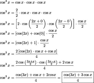 \cos^3x=\cos x\cdot \cos x \cdot \cos x\\\\\cos^3x=\frac{2}{2}\cdot\cos x\cdot \cos x \cdot \cos x\\\\\cos^3x=\left[2\cdot \cos\left(\frac{2x+0}{2}\right)\cdot \cos\left(\frac{2x-0}{2}\right)\right]\cdot\frac{\cos x}
{2}\\\\\cos^3x=\left[\cos(2x)+\cos(0)\right]\cdot \frac{\cos x}{2}\\\\\cos^3x=\left[\cos(2x)+1\right] \cdot \frac{\cos x}{2}\\\\\cos^3x=\frac{2\left[\cos(2x)\cdot \cos x+\cos x\right]}{4}\\\\\cos^3x=\frac{2\cos \left(\frac{3x+x}{2}\right)\cdot \cos\left(\frac{3x-x}{2}\right)+2\cos x }{4}\\\\\cos^3x=\frac{\cos (3x)+\cos x+2cos x}{4}=\boxed{\frac{\cos(3x)+3 \cos x}{4}}